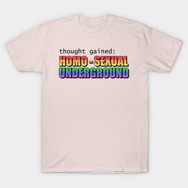 Homosexual Underground T-Shirt by jekylldraws